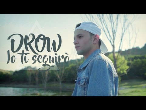 Drow - Io Ti Seguirò (Video Ufficiale)