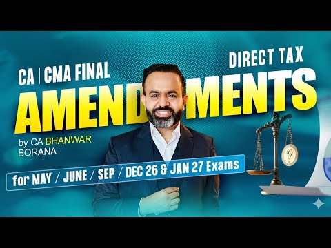 CA/CMA Final Amendments for MAY/JUNE 26 Exams l CA Bhanwar Borana
