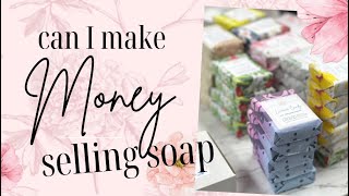 Making a business selling soap . Can I make money selling soap . Yes you can