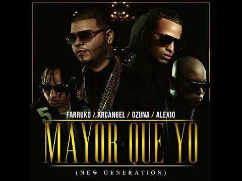Farruko Feat  Ozuna, Arcangel Y Alexio La Bruja – Mayor Que Yo New Generation
