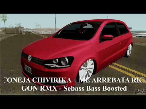 CONEJA CHIVIRIKA + ME ARREBATA RKT Bass Boosted GON RMX - Sebas Bass Boosted