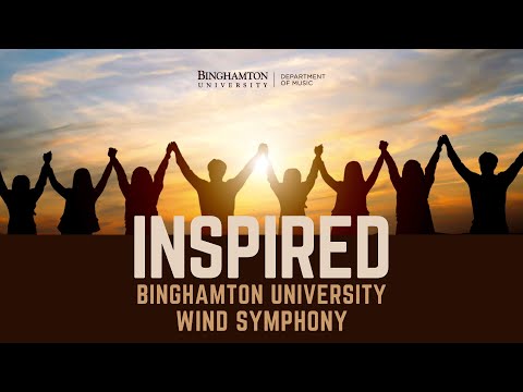 Binghamton University Wind Symphony: "Inspired"