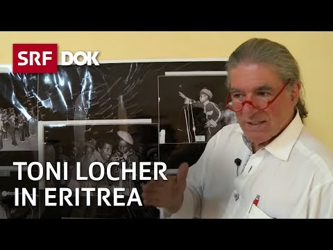 Toni Locher – Entwicklungshelfer und Honorarkonsul in Eritrea | Reportage | SRF