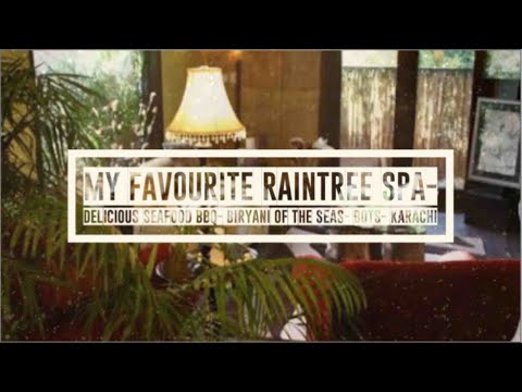 My favourite Spa in Karachi- Raintree Spa and delicious Seafood BBQ- Biryani of the Seas- BOTS