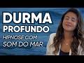 SOM DO MAR Para DORMIR Com HIPNOSE Para RELAXAR E ACALMAR