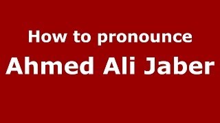 How to pronounce Ahmed Ali Jaber