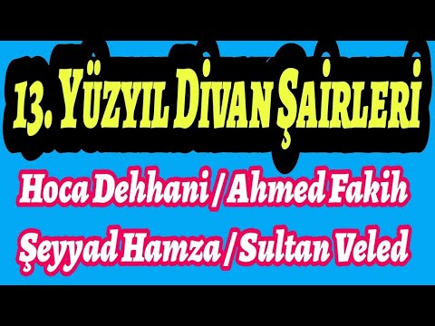 13. Yüzyıl Divan Şairleri Hoca Dehhani Ahmed Fakih Şeyyad Hamza Sultan Veled Divan Edebiyatı 13 yy