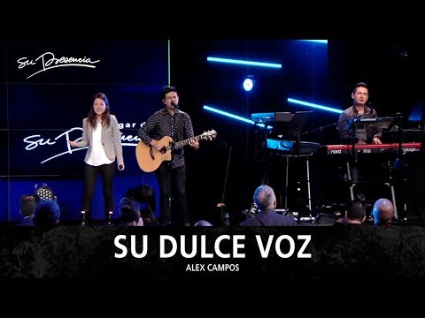 Su Dulce Voz - Su Presencia (Alex Campos)