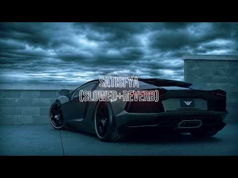 Satisfya (slowed+reverb)