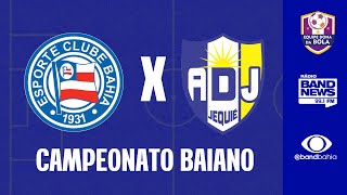 CAMPEONATO BAIANO | BAHIA X JEQUIÉ