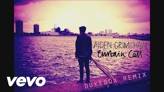 Aiden Grimshaw - Curtain Call (Dukebox Remix) (Audio)