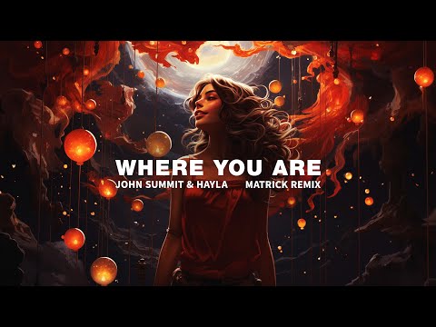 John Summit & Hayla - Where You Are (MatricK Remix)