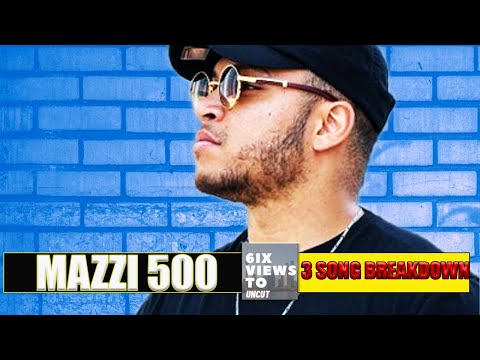 Mazzi 500 3 Song Breakdown | 6ix Views Uncut Podcast Ep91