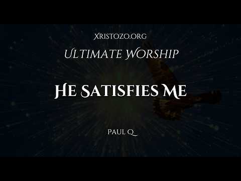 He Satisfies Me