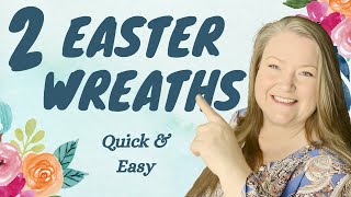 2 Easter Wreaths ~ Quick & Easy Easter Wreath DIYS ~ Easter Home Decor DIYS ~ Easter Crafts