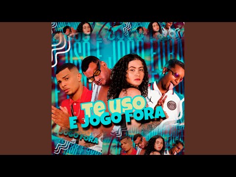 Te Uso e Jogo Fora