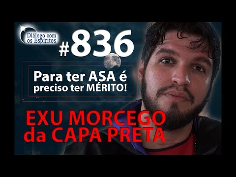 DcE 836 - [NINGUÉM É 100%!] Entidade Exu Morcego da Capa Preta - Médium Antonio Neto