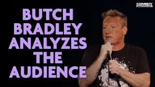 Butch Bradley Analyzes The Audience