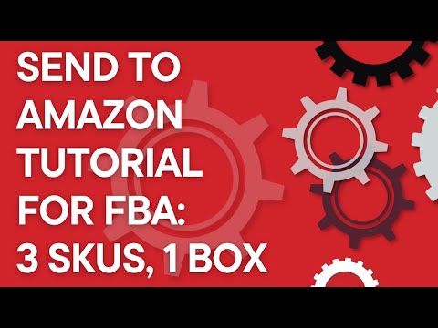 Amazon FBA 101: Send to Amazon workflow with 3 SKUs in 1 box (2022)