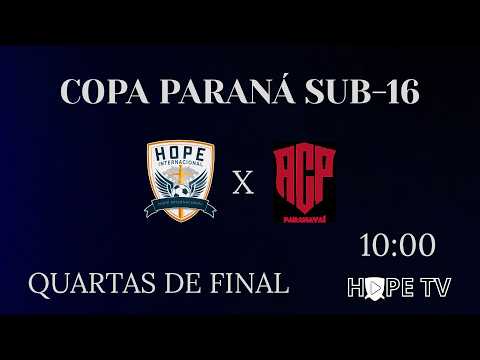HOPE X PARANAVAÍ - QUARTAS DE FINAL DA COPA PARANÁ 2026 - SUB 16
