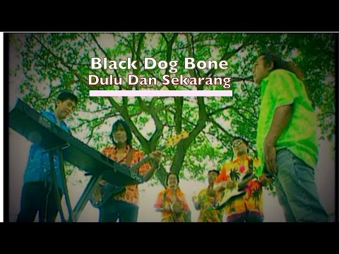 Black Dog Bone  - Dulu Dan Sekarang (Official Music Video)