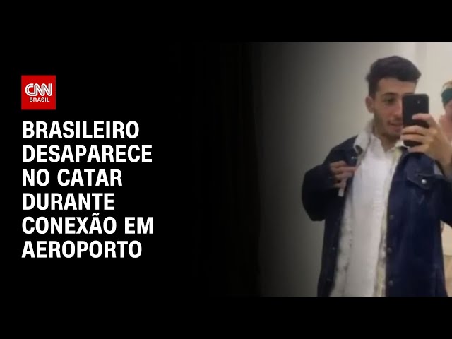 Brasileiro desaparece no Catar durante conexão em aeroporto | CNN NOVO DIA