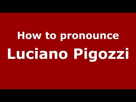 How to pronounce Luciano Pigozzi (Italian/Italy) - PronounceNames.com