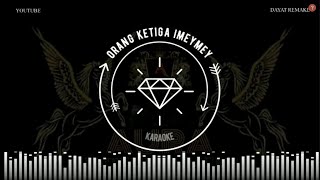 Download lagu Karaoke iMeyMey Orang Ketiga Versi Remix KN7000 mp3