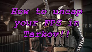 How to uncap your Fps in Tarkov - Escape From Tarkov 12.9 guide