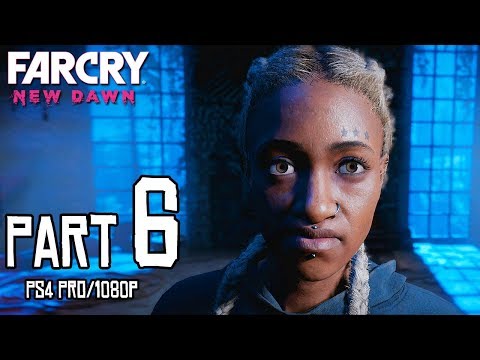 FAR CRY: NEW DAWN Walkthrough PART 6 (PS4 Pro) FULL GAME @ 1080p ᴴᴰ ✔