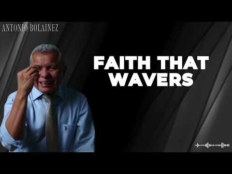 Antonio Bolainez New - Faith That Wavers - Antonio Bolainez 2024