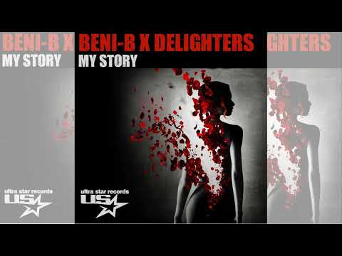 Beni-B x Delighters - My Story (Original Mix)