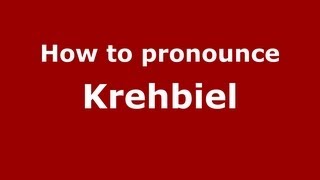 How to pronounce Krehbiel