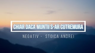 Download lagu CHIAR DACA MUNTII S-AR CUTREMURA - NEGATIV ANDREI STOICA 2022 mp3