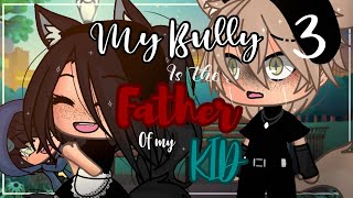 My Bully Is The Father Of My Kid ❗️ || INSPIRED || Gacha life || GLMM || FINALE