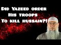 Did Yazeed order his troops to kill Hussain? (May Allah be pleased with him) Assim al hakeem