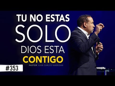 You are not alone, God is with you - Pastor Juan Carlos Harrigan