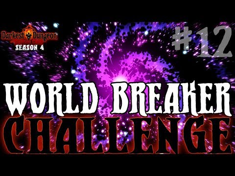 Darkest Dungeon Season 4 - The World Breaker Challenge - Episode 12