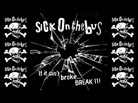 Sick on the bus - If it ain't broke...  BREAK IT! (FULL ALBUM 2011)