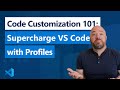 Code Customization 101 Supercharge VS Code With Profiles