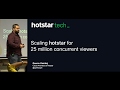 Scaling Hotstar for 25 million concurrent viewers