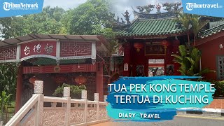 Tua Pek Kong Temple, Kuil Tertua di Kuching yang Selamat dari Kebakaran hingga Perang Dunia II