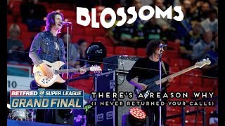 Blossoms - There&#39;s A Reason Why (I Never Returned Your Calls) - Super League Grand Final 2018