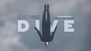 Glass Hands - Mirkwood