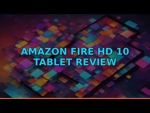 Amazon Fire HD 10 Tablet Review