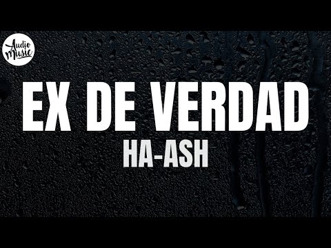 HA-ASH - Ex de Verdad (Letra)
