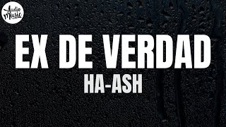 HA-ASH - Ex de Verdad (Letra)