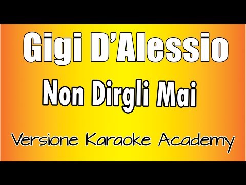 Gigi D'Alessio - Non dirgli mai ( Versione Karaoke Academy Italia)