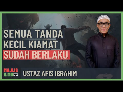 Ustaz Afis Ibrahim - Semua Tanda Kecil Kiamat Sudah Berlaku