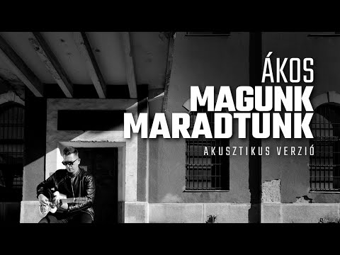 ÁKOS • MAGUNK MARADTUNK - Akusztikus verzió (2022) | Official Music Video